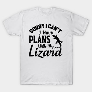 Sorry I Can't I Have Plans With My Lizard T-Shirt